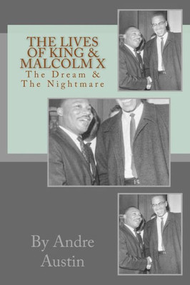 The Lives Of King & Malcolm X: The Dream & The Nightmare