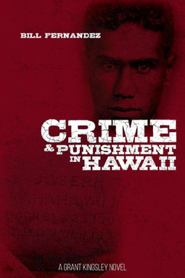 Crime & Punishment In Hawaii: A Grant Kingsley Novel