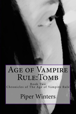 Age Of Vampire Rule:Tomb: Age Of Vampire Rule: Tomb (Volume 2)