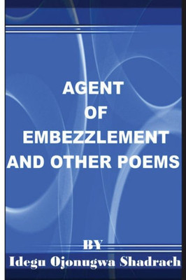Agent Of Embezzlement And Other Poems