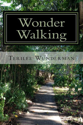 Wonder Walking: Enjoying The Wonders Of Walking Outdoors