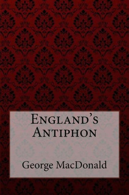 England'S Antiphon George Macdonald