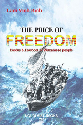 The Price Of Freedom: Exodus And Diaspora Of Vietnamese People