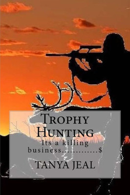 Trophy Hunting, ItS A Killing Business