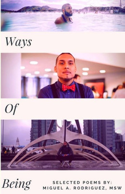 Ways Of Being: Selected Poems By Miguel Rodriguez, Msw