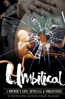 Umbilical: A Mother'S Love, Betrayal & Forgiveness