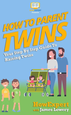 How To Parent Twins: Your Step-By-Step Guide To Parenting Twins
