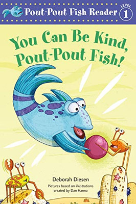 You Can Be Kind, Pout-Pout Fish! (A Pout-Pout Fish Reader)