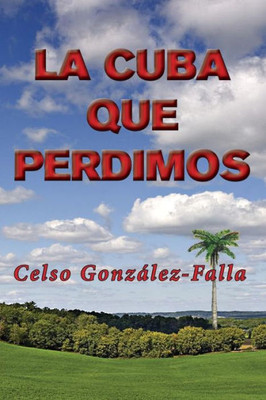 La Cuba Que Perdimos (Spanish Edition)