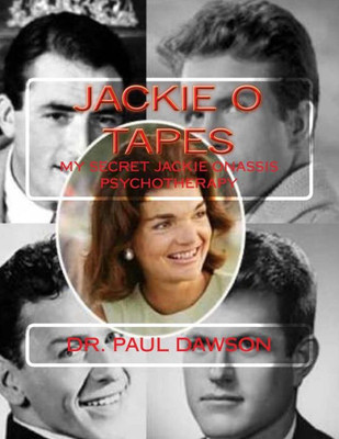 Jackie O Tapes: My Secret Jackie Onassis Psychotherapy