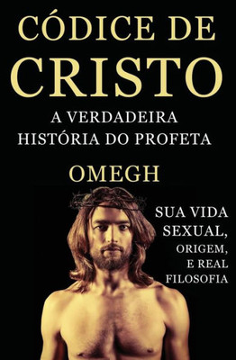 Codice De Cristo: A Verdadeira Historia Do Profeta (Portuguese Edition)