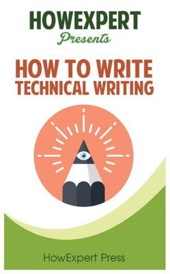 How To Write Technical Writing: Your Step-By-Step Guide To Writing Technical Writing