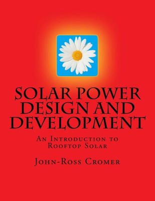 Solar Power Design And Development: An Introduction To Rooftop Solar