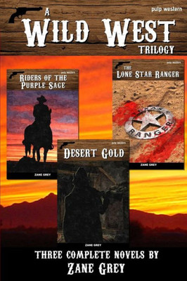 A Wild West Trilogy: Three Classic Western Novels