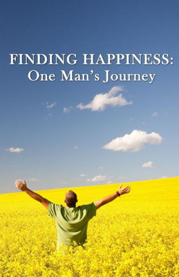 Finding Happiness: One Man'S Journey