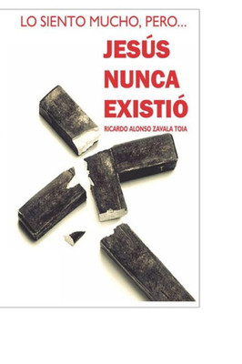 Jesus Nunca Existio (Spanish Edition)