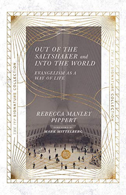Out of the Saltshaker and Into the World: Evangelism as a Way of Life (The IVP Signature Collection)