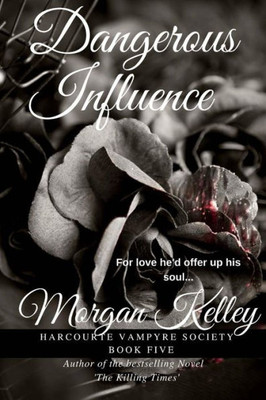 Dangerous Influence (The Harcourte Vampyre Society)