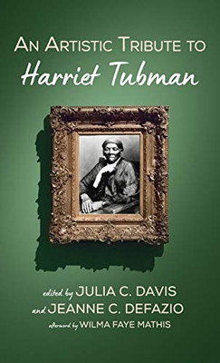 An Artistic Tribute to Harriet Tubman - Hardcover