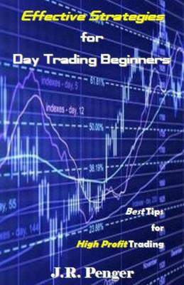 Effective Strategies For Day Trading Beginners: Best Tips For High Profit Trading