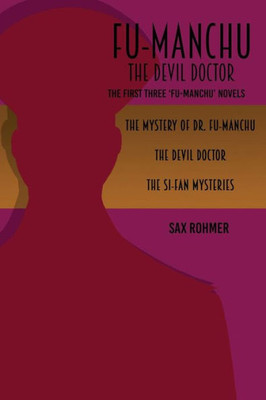 Fu-Manchu: The Devil Doctor: The First Three Fu-Manchu Novels