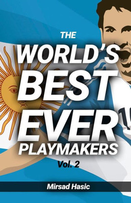 The World'S Best Ever Playmakers (Volume 2)