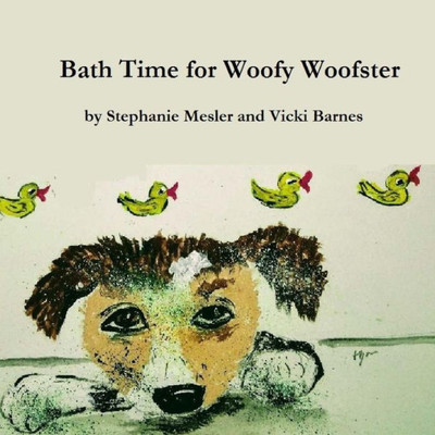 Bath Time For Woofy Woofster (The Adventures Of Woofy Woofster)
