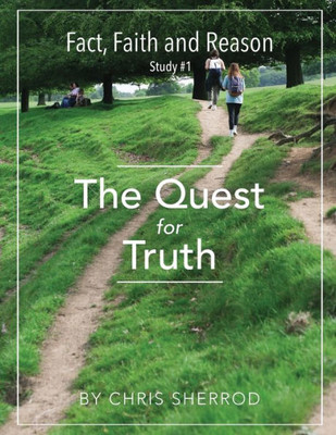 Fact, Faith And Reason #1- The Quest For Truth