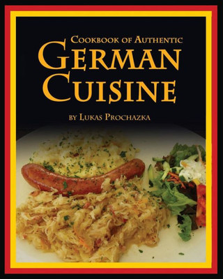 German Cuisine: Cookbook Of Authentic German Cuisine