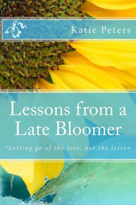 Lessons From A Late-Bloomer: *Finding The Reason For Your Season