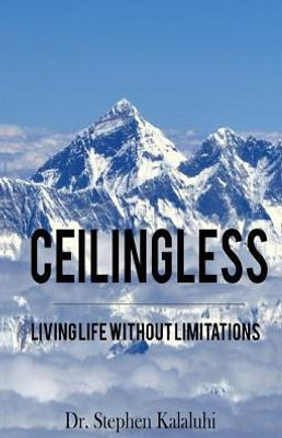 Ceilingless: Living Life Without Limitations
