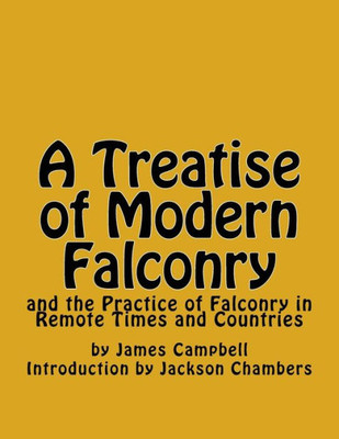 A Treatise Of Modern Falconry: And The Practice Of Falconry In Remote Times And Countries