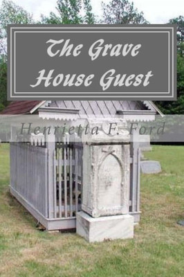 The Grave House Guest: None