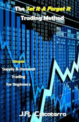 The Set It & Forget It Trading Method: Simple Supply & Demand Trading For Beginners