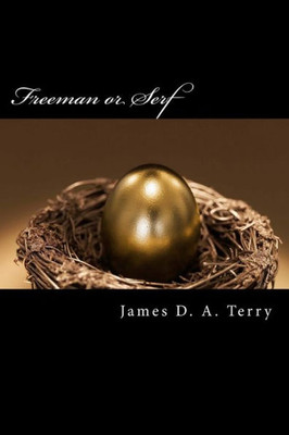 Freeman Or Serf: The Road To Financial Freedom
