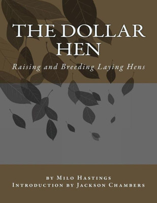 The Dollar Hen: Raising And Breeding Laying Hens