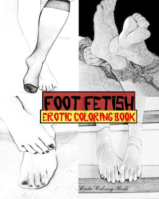 Foot Fetish Erotic Coloring Book (Erotic Nudes)