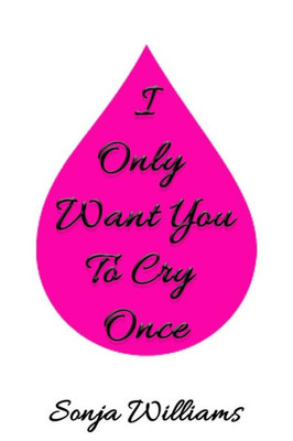 I Only Want You To Cry Once