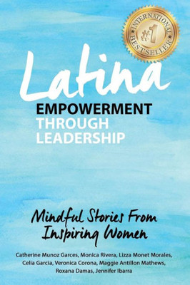 Latina Empowerment Through Leadership: Mindful Stories From Inspiring Women