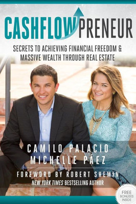 Cashflowpreneur: Secrets To Achieving Financial Freedom & Massive Wealth Through Real Estate