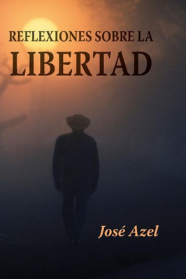 Reflexiones Sobre La Libertad (Spanish Edition)