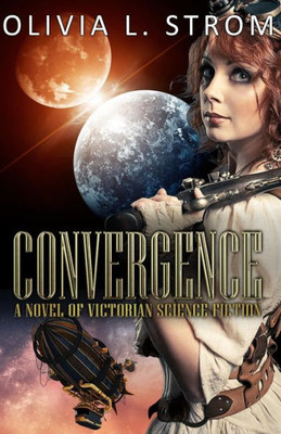 Convergence: A Novel Of Victorian Science Fiction
