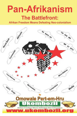 Pan-Afrikanism: The Battlefront: Afrikan Freedom Means Defeating Neo-Colonialism