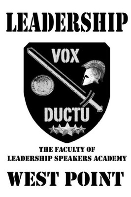 Leadership: The Faculty Of Leadership Speakers Academy At West Point