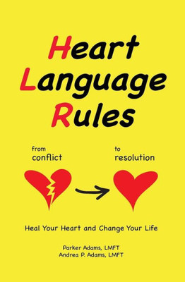 Heart Language Rules: Heal Your Heart And Change Your Life