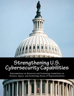 Strengthening U.S. Cybersecurity Capabilities