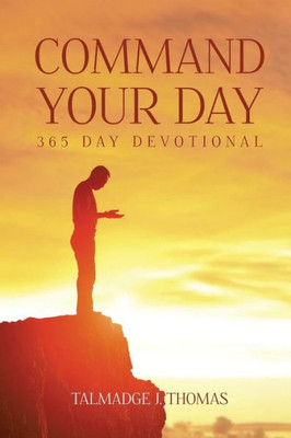 Command Your Day: A 365 Day Devotional