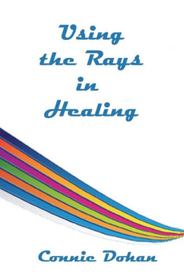 Using The Rays In Healing