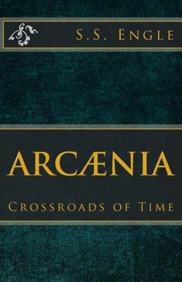 Arcænia : Crossroads Of Time: Crossroads Of Time