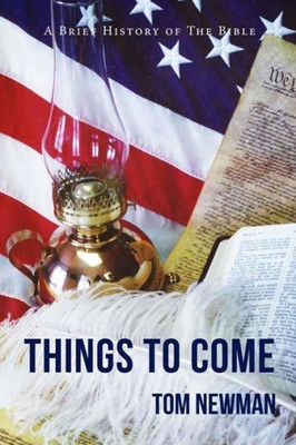 Things To Come: A Brief History Of The Bible